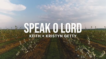 Speak O Lord - Keith & Kristyn Getty (Official Lyric Video)