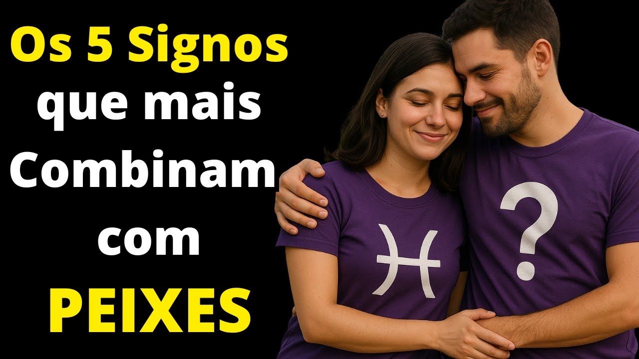 Qual signo combina com Peixes? - YouTube