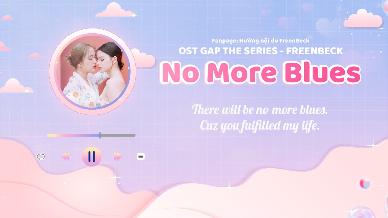 No More Blues FreenBeck OST GAP THE SERIES VIETSUB ENGSUB No more blues freenbeck ost gap the series vietsub engsub