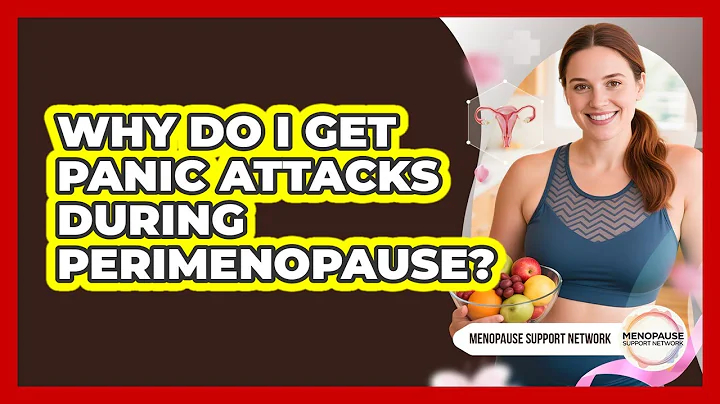 Why Do I Get Panic Attacks During Perimenopause? - Menopause Support Network