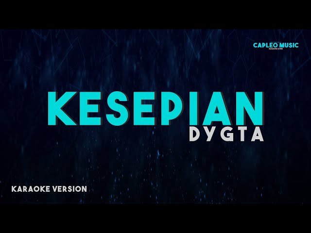 DYGTA - KESEPIAN (Karaoke Version) class=