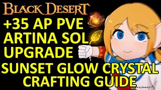 +35 AP PVE Artina Sol Upgrade Guide Crafting Sunset Glow Crystal Shai, Black Desert Online (BDO)