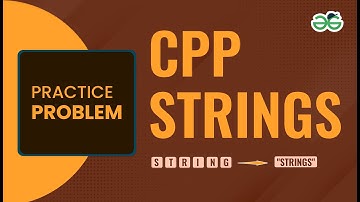 C++ Strings | School Practice Problem | GeeksforGeeks School
