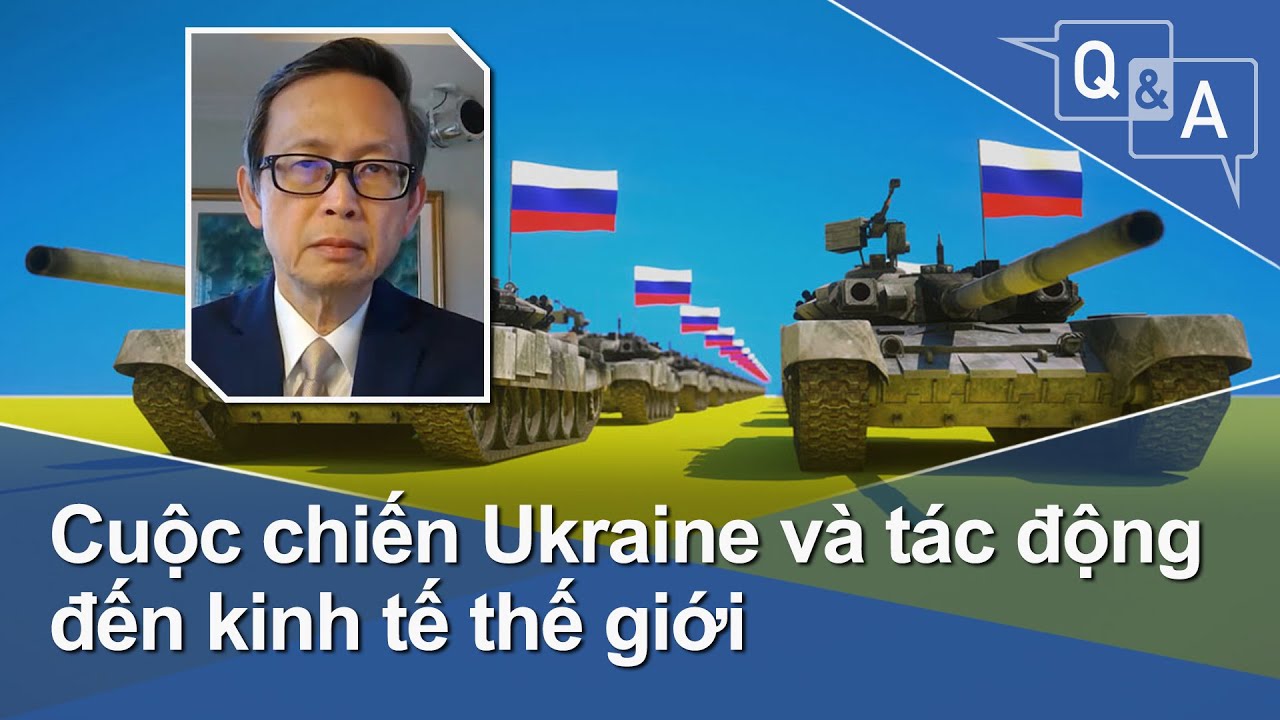 Cuộc chiến Ukraine và tác động đến kinh tế thế giới |... - youtube