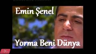 Emin Şenel Yorma Beni Dünya 2021