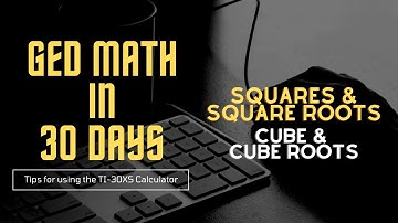 GED Math in 30 Days - Squares, Square Roots, Cubes and Cube Roots
