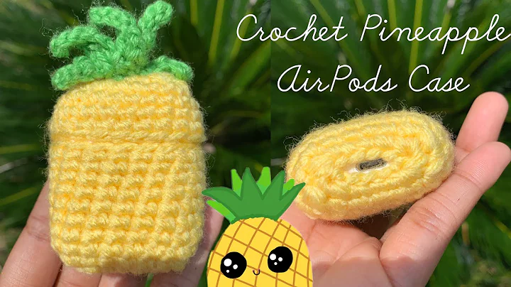 Crochet Pineapple AirPods Case: A Fun and Functional DIY