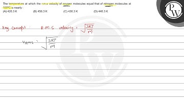 The temperature at which the r.m.s velocity of oxygen molecules equ...