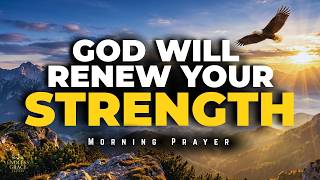 Start Your Day With Renewed Strength | A Powerful Morning Prayer