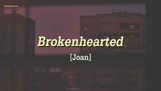 [แปลเพลง] Brokenhearted - Joan