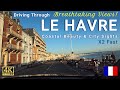 Exploring LE HAVRE POV 4K Scenic Drive 🚗 Beautiful Coastal City Tour in Normandy, France