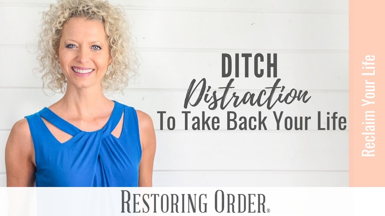 Ditch Distraction to Take Back Your Life #organizemylife - YouTube