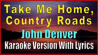 TAKE ME HOME, COUNTRY ROADS  - John Denver / Karaoke With Lyrics
