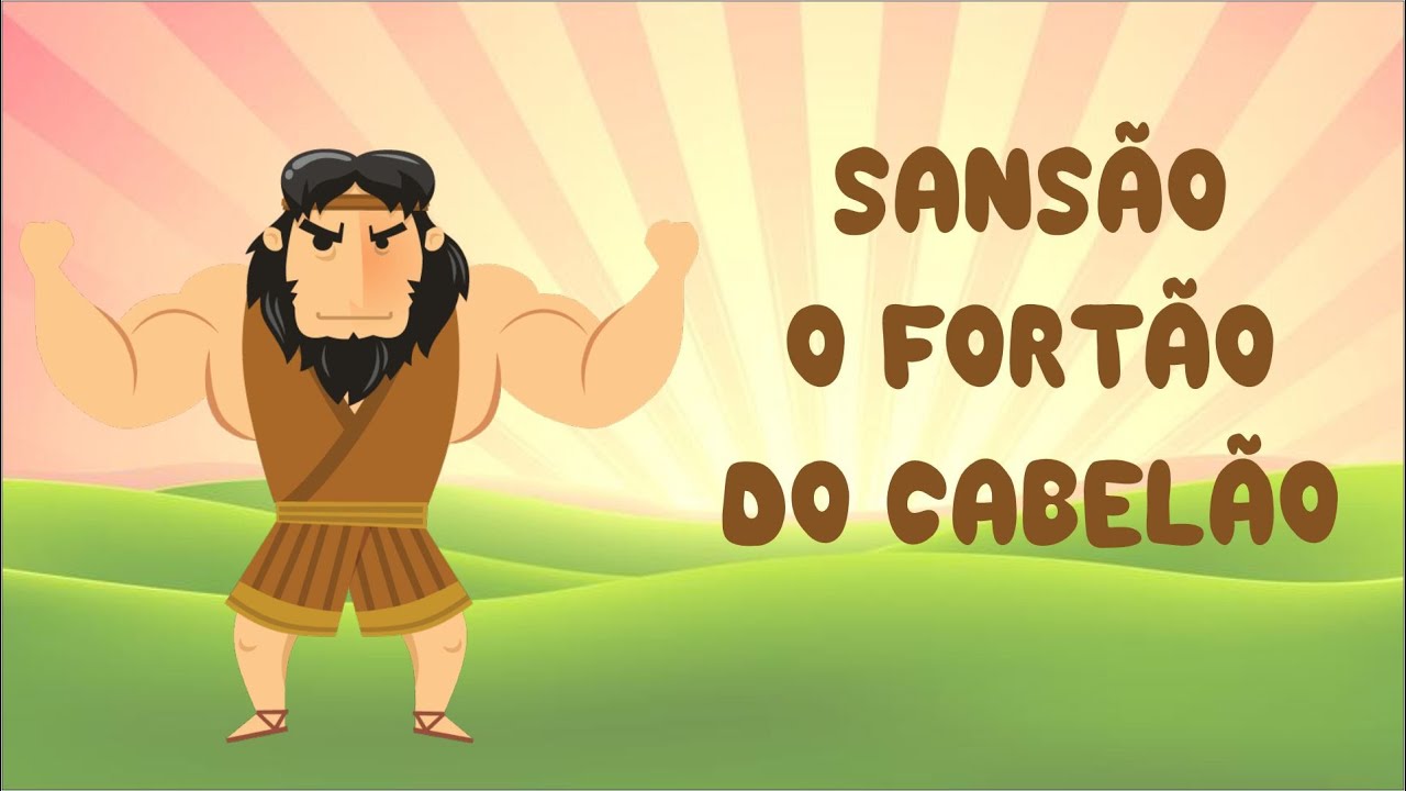 ⭕ Sansão o fortão do cabelão - Ministério Infantil 💥🔥📱 - YouTube