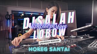 Download Lagu DJ SALAH ( LOBOW ) SPECIAL PERFOM HOREG SANTAI MP3