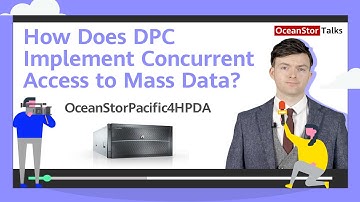 OceanStor Talks - How does DPC implement concurrent access to mass data
