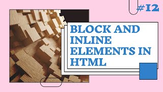 Lesson 11 - Block and Inline Elements In HTML(Hindi)