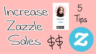 5 Tips to Increase Your Zazzle Sales 5 Tips to Increase Your Zazzle Sales