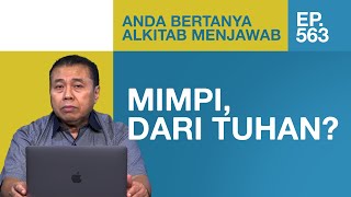 APAKAH KETIKA KITA BERMIMPI ITU BERASAL DARI TUHAN? | ABAM (563) | Pdt. Dr. Erastus Sabdono
