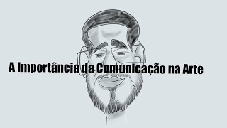 A Importância da Comunicação na Arte