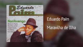 Eduardo Paím - Maravilha de Ilha [Áudio]