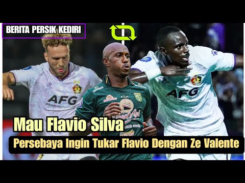 Hah?? 😱 Persebaya Surabaya Ingin Tukar Flavio Silva Dengan Ze Valente‼️Persik Kediri Bingung..!!