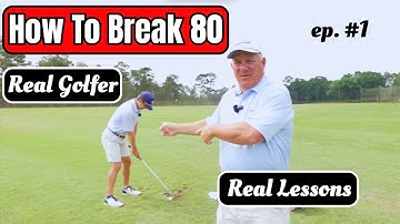 How To Break 80 | A Real Golfer With Real Golf Lessons EP  1