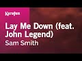 Lay Me Down (feat. John Legend) - Sam Smith | Karaoke Version | KaraFun