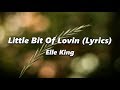 Elle King - Little Bit Of Lovin (Lyrics)