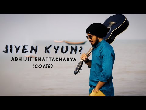 Jiyen Kyun I Papon I Dum Maaro Dum I Abhijit Bhattacharya I Cover I Unplugged Version