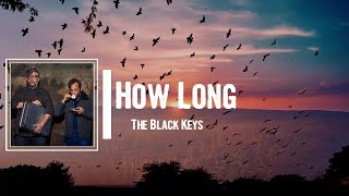 The Black Keys - How Long Lyrics
