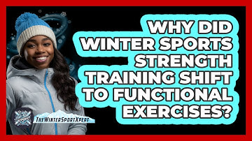 Why Did Winter Sports Strength Training Shift To Functional Exercises? - The Winter Sport Xpert