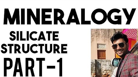 Mineralogy part-3/  Silicate structures 1/2