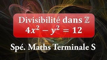 Arithmétique : Divisibilité dans Z, résoudre 4x^2−y^2=12 ●●●●○ (Spé. MathsTerminale S)