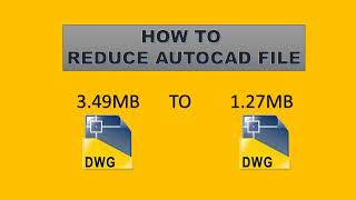 How To Reduce the Autocad File Size
