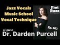 Jazz Vocals, Music School, Vocal Technique Part 1 of 2 (with Darden Purcell) Ep063
