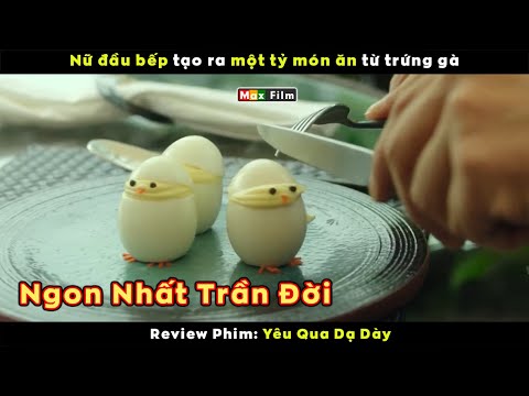 #2023 1 quả trứng mà tạo ra hơn tỷ món ăn ngon – review phim Yêu Qua Dạ Dày