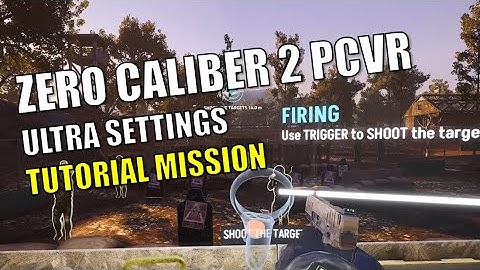 Zero Caliber 2 PCVR Tutorial Ultra Settings