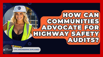How Can Communities Advocate For Highway Safety Audits? - Civil Engineering Explained