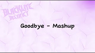 Blacklite District - Goodbye [Mashup]