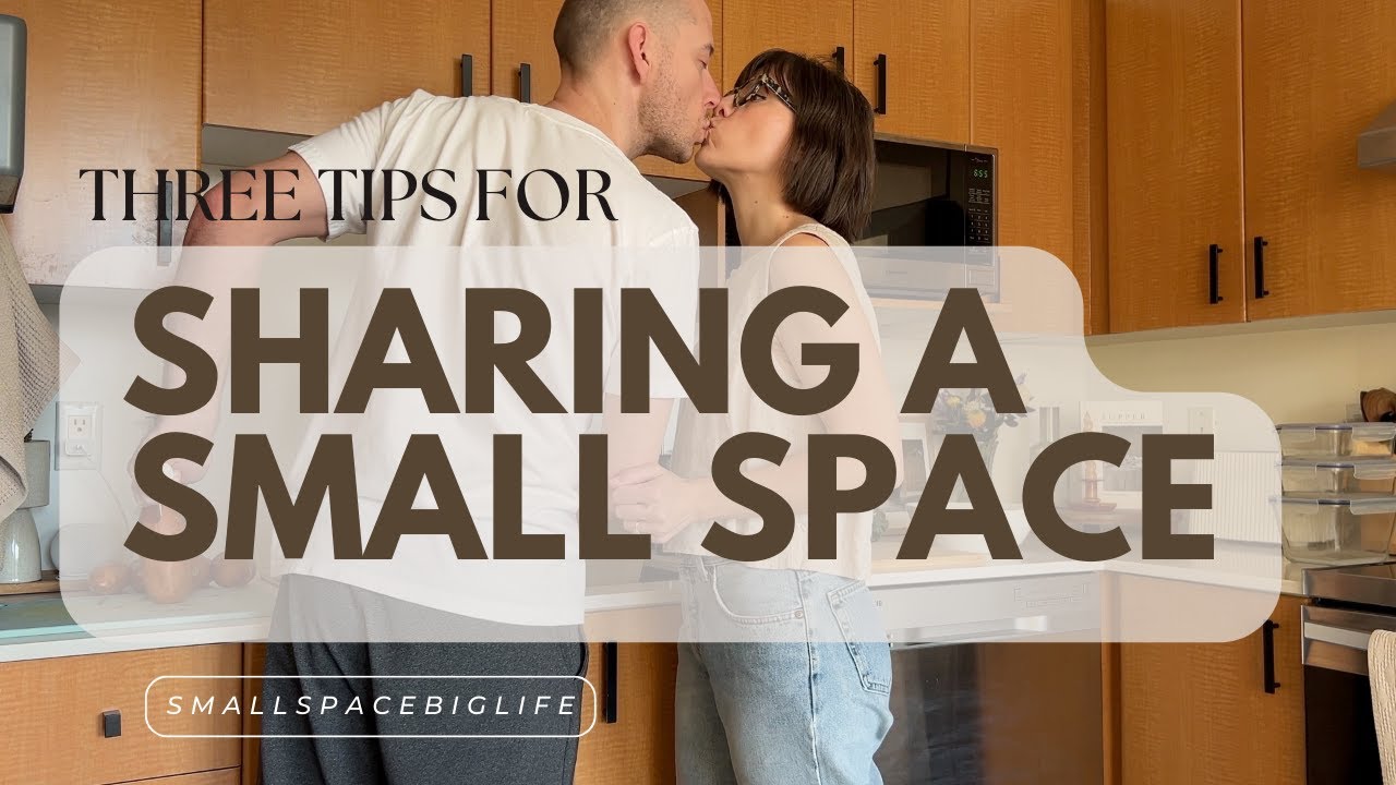THREE TIPS FOR SHARING A SMALL SPACE - YouTube