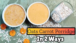 Oats Carrot Porridge In 2 Ways/Porridge Recipes for 6 Months Babies/ Oats Porridge Recipes