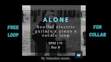 [FREE LOOP] Soulful electric guitars x piano x vocals loop "Alone" BPM 170 Key B