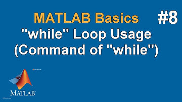 MATLAB Basics #8 "while" Loop Usage (Command of "while")