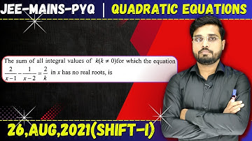 JEE Mains 2021 PYQ [26,AUG,2021(Shift-I)] || JEE PYQ Solutions || Quadratic Equations || Let