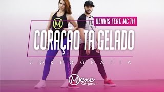 Coração Tá Gelado - Dennis Feat. MC Th - Coreografia - Mexe Fitness