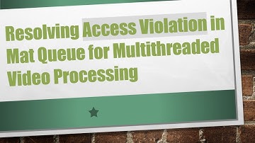 Resolving Access Violation in Mat Queue for Multithreaded Video Processing