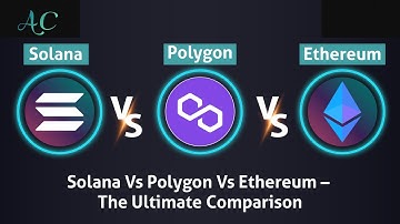 Solana Vs. Polygon Vs. Ethereum – The Ultimate Comparison | WHICH TO CHOOSE? | WHICH ONE IS BEST?