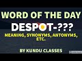 WORD OF THE DAY-DESPOT (1 FEB 2021) | MEANING OF DESPOT | SYNONYMS OF DESPOT |  DESPOT