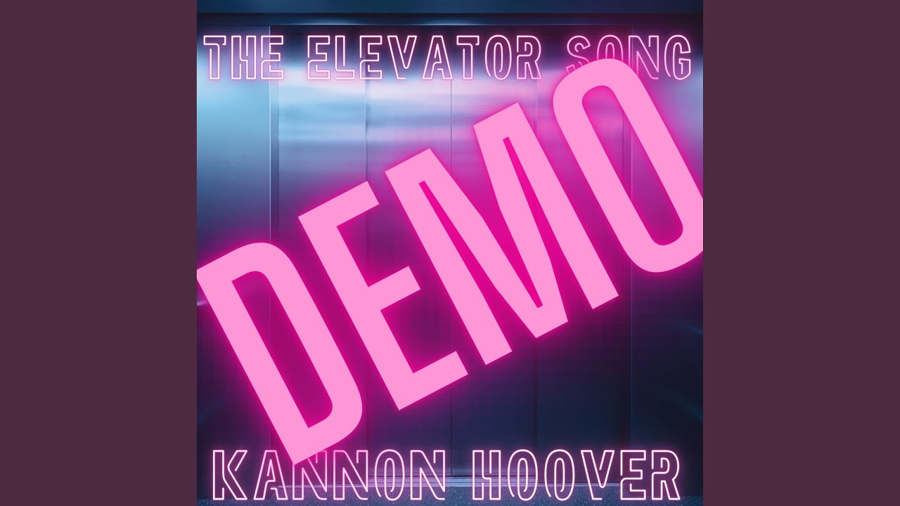 The Elevator Song (Ups ‘n Downs) [Demo] - Kannon Hoover: Song Lyrics ...